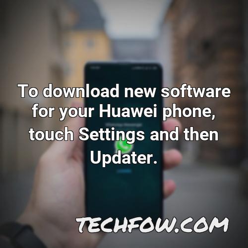 to download new software for your huawei phone touch settings and then updater