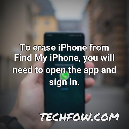 to erase iphone from find my iphone you will need to open the app and sign in