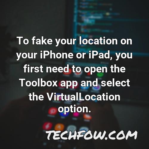 to fake your location on your iphone or ipad you first need to open the toolbox app and select the virtuallocation option