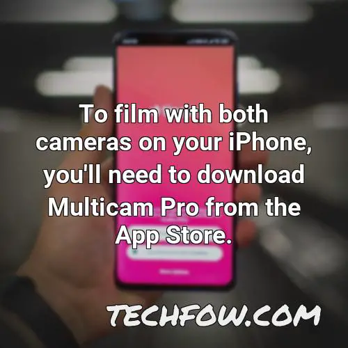 to film with both cameras on your iphone you ll need to download multicam pro from the app store