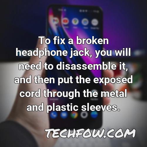 to fix a broken headphone jack you will need to disassemble it and then put the exposed cord through the metal and plastic sleeves