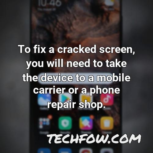 to fix a cracked screen you will need to take the device to a mobile carrier or a phone repair shop