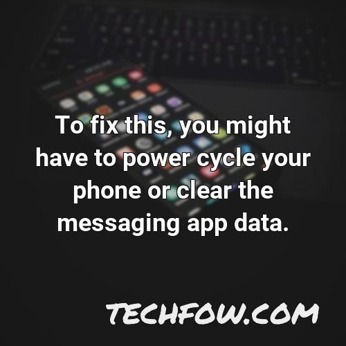 to fix this you might have to power cycle your phone or clear the messaging app data