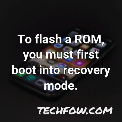 to flash a rom you must first boot into recovery mode