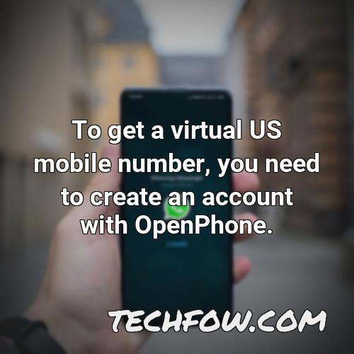 to get a virtual us mobile number you need to create an account with openphone
