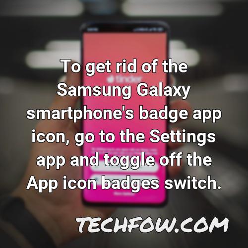 to get rid of the samsung galaxy smartphone s badge app icon go to the settings app and toggle off the app icon badges switch