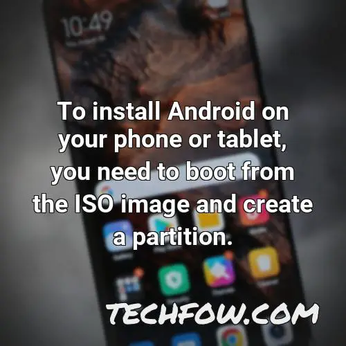 to install android on your phone or tablet you need to boot from the iso image and create a partition 1