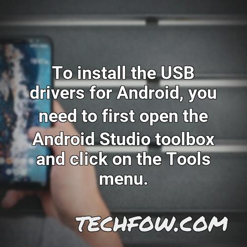 to install the usb drivers for android you need to first open the android studio toolbox and click on the tools menu