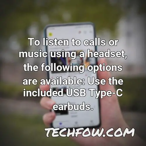 to listen to calls or music using a headset the following options are available use the included usb type c earbuds
