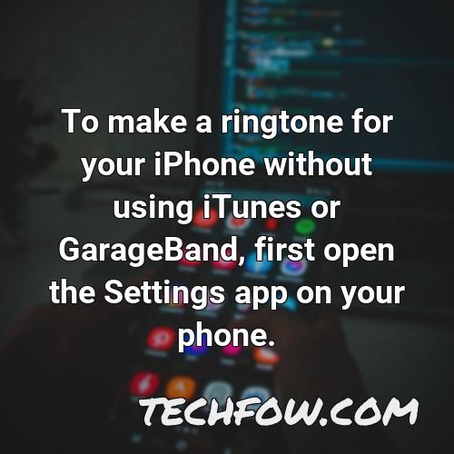 to make a ringtone for your iphone without using itunes or garageband first open the settings app on your phone