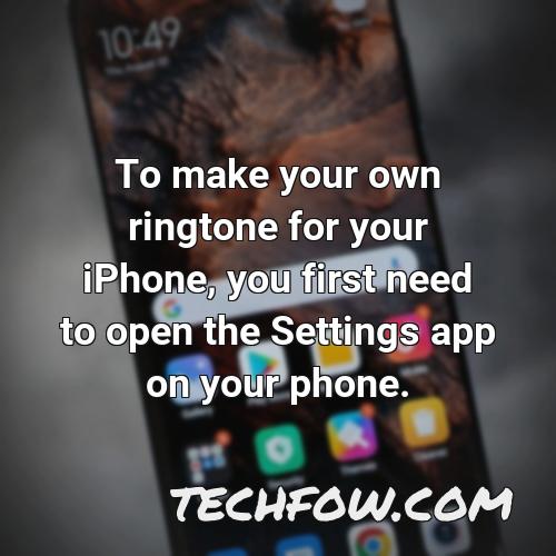 to make your own ringtone for your iphone you first need to open the settings app on your phone