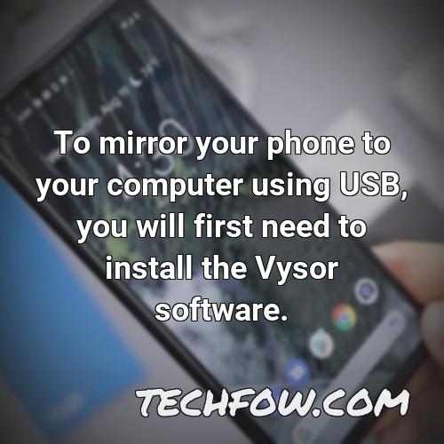 to mirror your phone to your computer using usb you will first need to install the vysor software