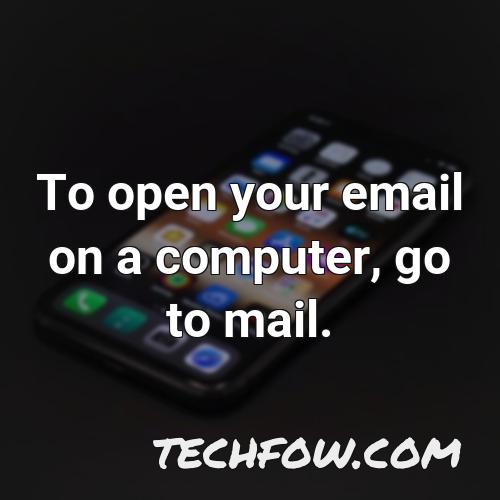 to open your email on a computer go to mail