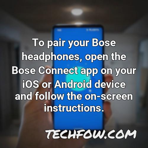 to pair your bose headphones open the bose connect app on your ios or android device and follow the on screen instructions