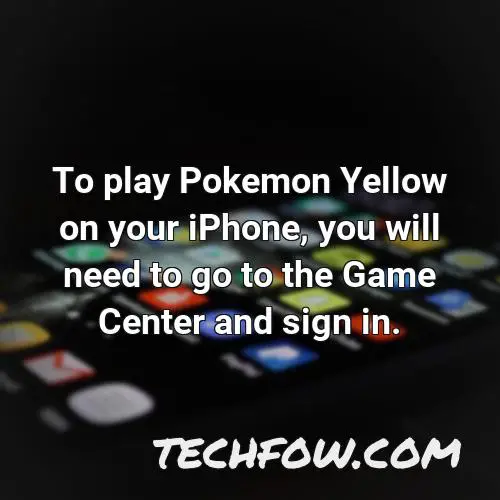 to play pokemon yellow on your iphone you will need to go to the game center and sign in