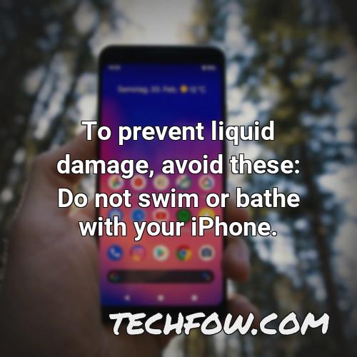 to prevent liquid damage avoid these do not swim or bathe with your iphone