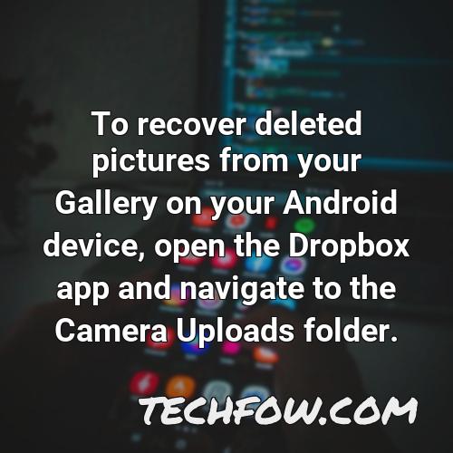 to recover deleted pictures from your gallery on your android device open the dropbox app and navigate to the camera uploads folder
