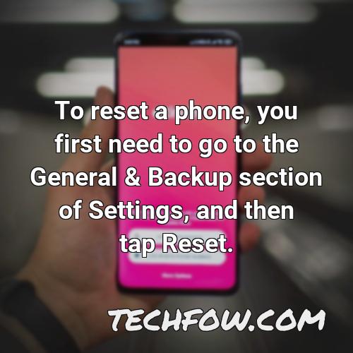 to reset a phone you first need to go to the general backup section of settings and then tap reset