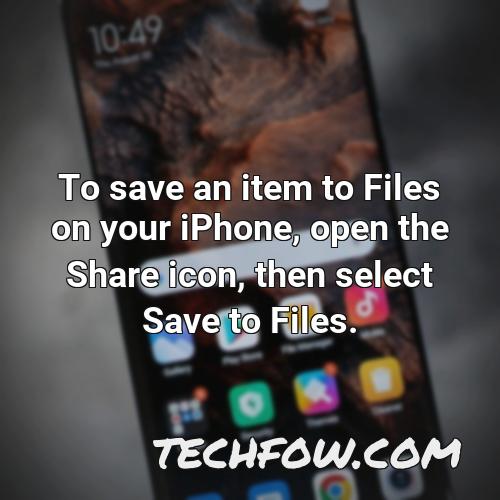 to save an item to files on your iphone open the share icon then select save to files