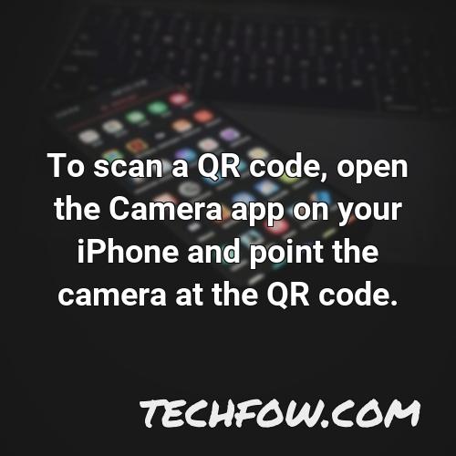 to scan a qr code open the camera app on your iphone and point the camera at the qr code
