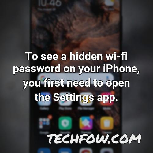 to see a hidden wi fi password on your iphone you first need to open the settings app