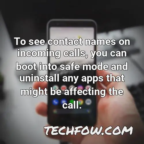 to see contact names on incoming calls you can boot into safe mode and uninstall any apps that might be affecting the call