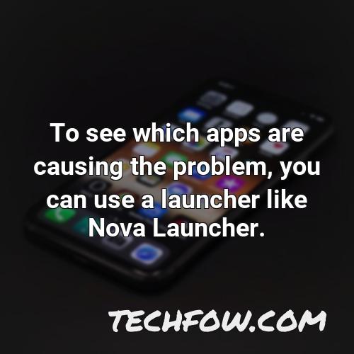 to see which apps are causing the problem you can use a launcher like nova launcher