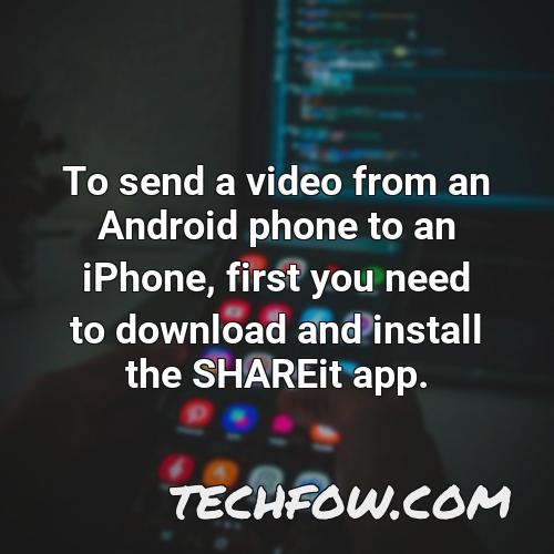to send a video from an android phone to an iphone first you need to download and install the shareit app