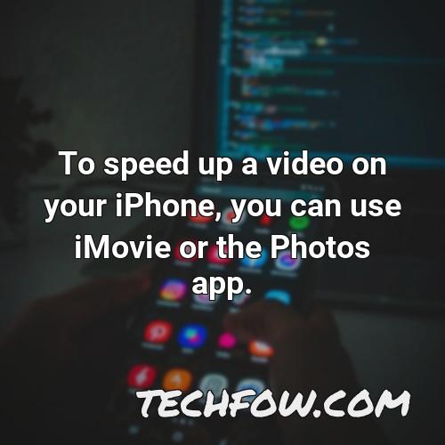 to speed up a video on your iphone you can use imovie or the photos app 1