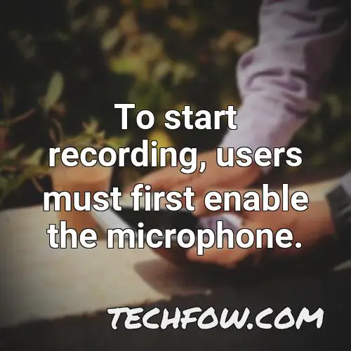 to start recording users must first enable the microphone