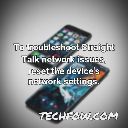 to troubleshoot straight talk network issues reset the device s network settings