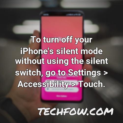 to turn off your iphone s silent mode without using the silent switch go to settings accessibility touch