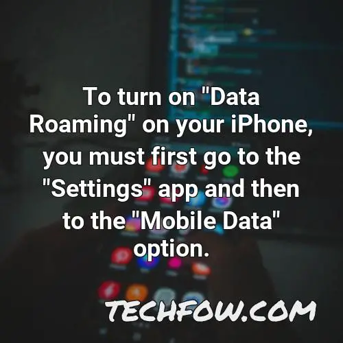 to turn on data roaming on your iphone you must first go to the settings app and then to the mobile data option