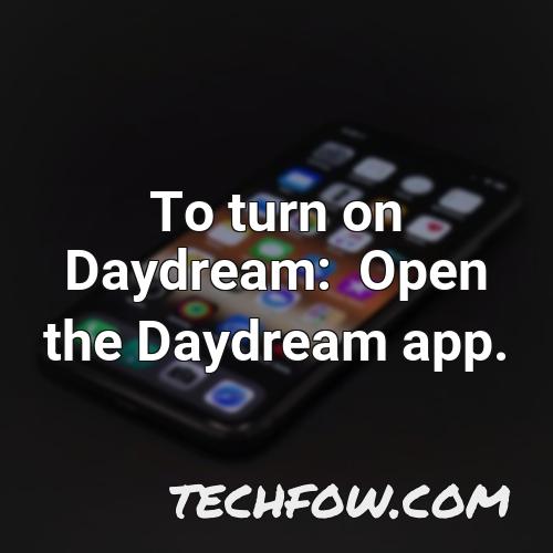 to turn on daydream open the daydream app