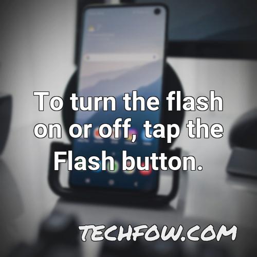 to turn the flash on or off tap the flash button