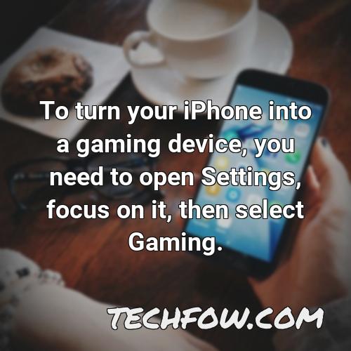 to turn your iphone into a gaming device you need to open settings focus on it then select gaming