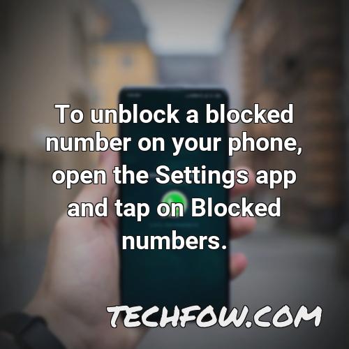 to unblock a blocked number on your phone open the settings app and tap on blocked numbers