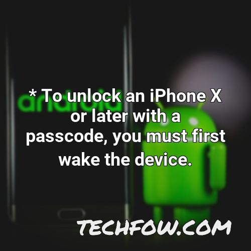 to unlock an iphone x or later with a passcode you must first wake the device