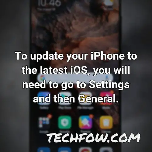 to update your iphone to the latest ios you will need to go to settings and then general