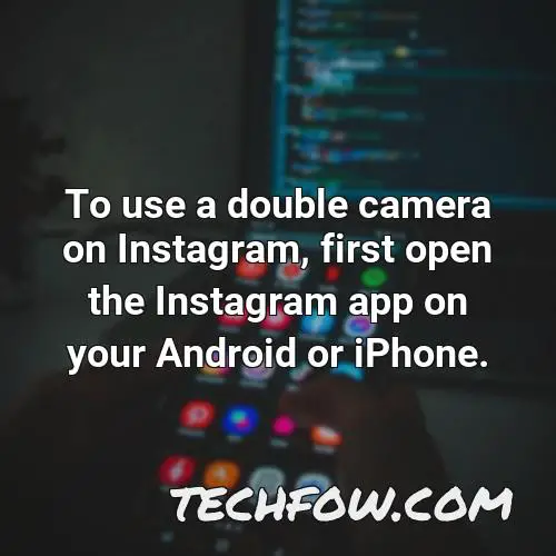 to use a double camera on instagram first open the instagram app on your android or iphone