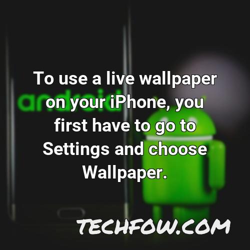 to use a live wallpaper on your iphone you first have to go to settings and choose wallpaper