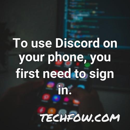 to use discord on your phone you first need to sign in
