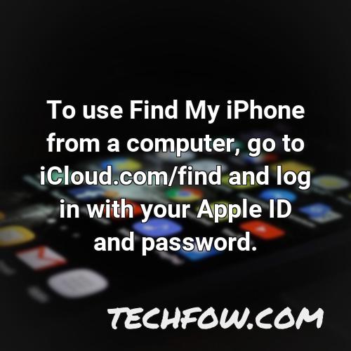 to use find my iphone from a computer go to icloud com find and log in with your apple id and password