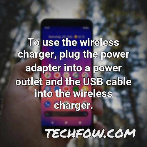 to use the wireless charger plug the power adapter into a power outlet and the usb cable into the wireless charger