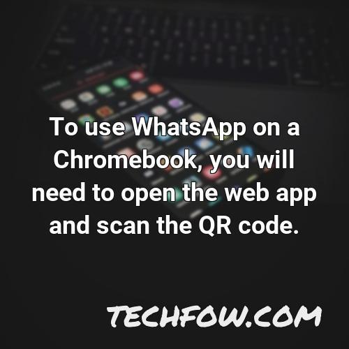 to use whatsapp on a chromebook you will need to open the web app and scan the qr code