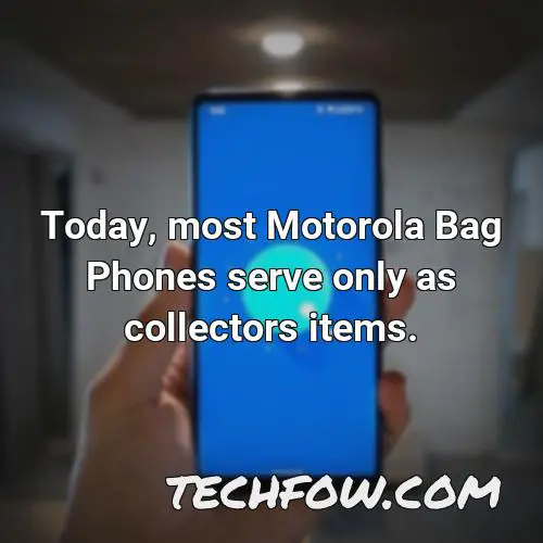 today most motorola bag phones serve only as collectors items