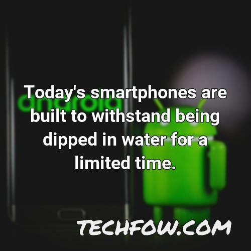 today s smartphones are built to withstand being dipped in water for a limited time