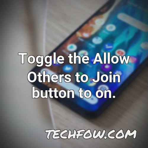 toggle the allow others to join button to on