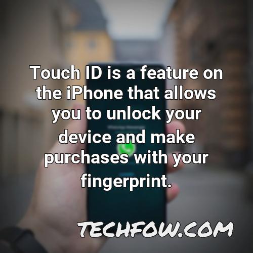 touch id is a feature on the iphone that allows you to unlock your device and make purchases with your fingerprint