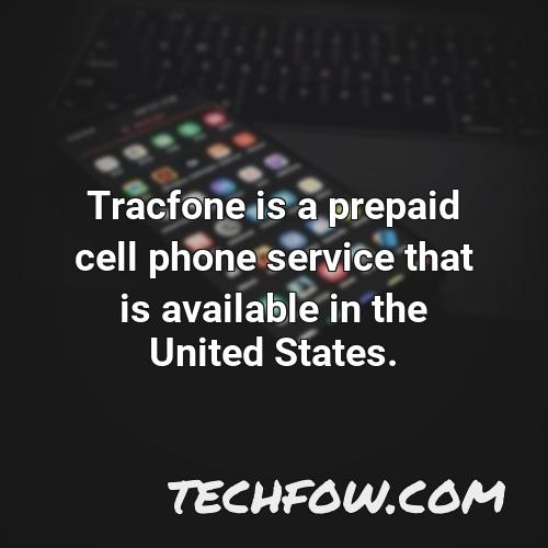 tracfone is a prepaid cell phone service that is available in the united states